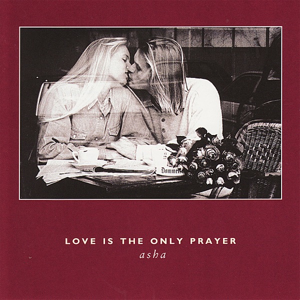 Love Is the Only Prayer