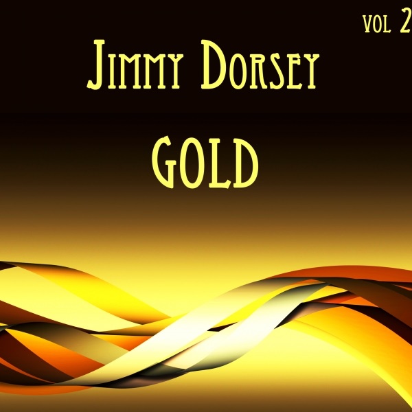 Jimmy Dorsey Gold Vol. II