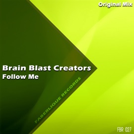 Follow Me (Original Mix) Brain Blast Creators