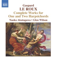 Le Roux: Complete Works for 1 and 2 Harpsichords - Glen Wilson & Naoko Akutagawa
