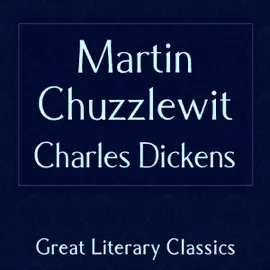 Martin Chuzzlewit (Unabridged)