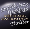Smooth Jazz Tribute to Michael Jackson : Thriller