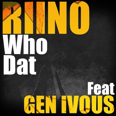 Who Dat (feat. Gen Ivous) - Single