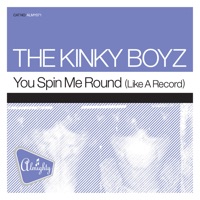 The Kinky Boyz - You Spin Me Round (Like A Record) (Definitive Radio Edit)