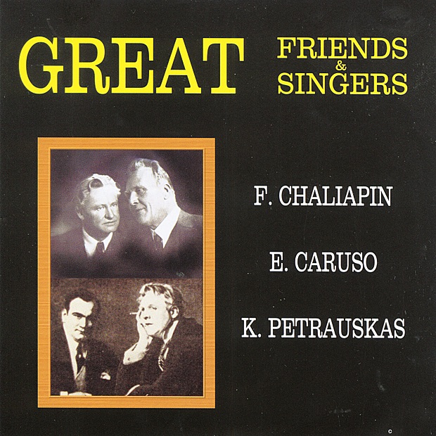 Обложка альбома «Great Friends & Singers» — Feodor Chaliapin, Kipras Petrauskas & Enrico Caruso