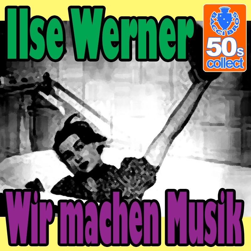 Обложка альбома «Wir machen Musik (Digitally Remastered) - Single» — Ilse Werner