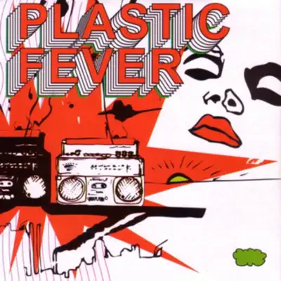 Listen to Plastic Fever by Plastic Fever