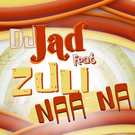Naa na (feat. Zuli) DJ Jad