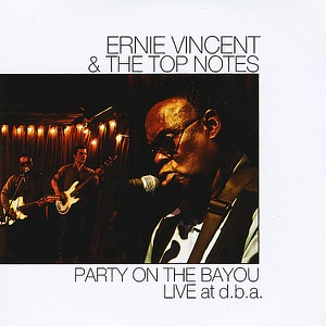 Ernie Vincent & The Top Notes (Party On the Bayou Live At D.B.A.)