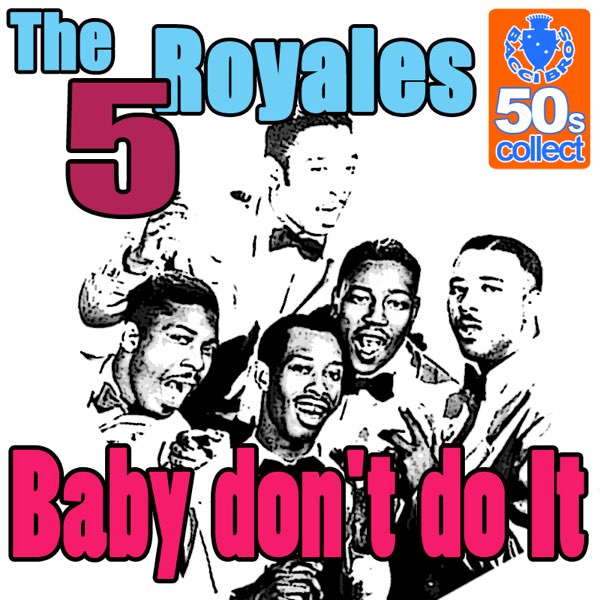 ‎Baby Don't Do It (Digitally Remastered) - Single - Album by The "5" Royales  - Apple Music