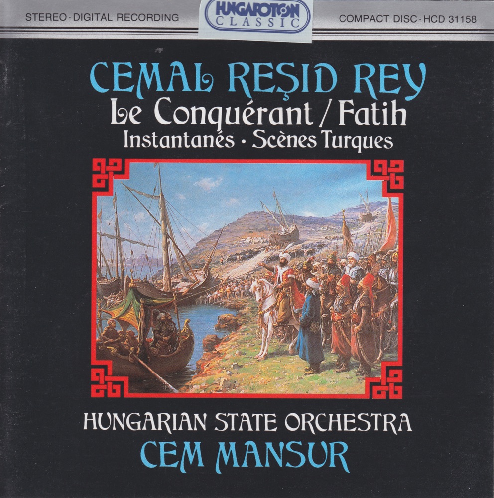 Обложка альбома «C. Resid Rey: Le Conquérant, Instantanés, Scenes turques» — Hungarian State Orchestra & Cem Mansur