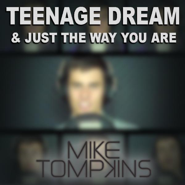 Teenage Dream & Just the Way You Are