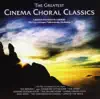 Stream & download The Greatest Cinema Choral Classics