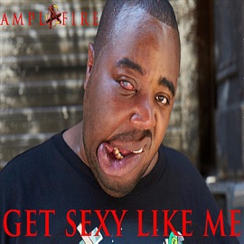 Get Sexy Like Me AMPLAFIRE