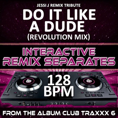 Do It Like A Dude (Jessi J Remix Tribute)(128 BPM Interactive Remix Separates)