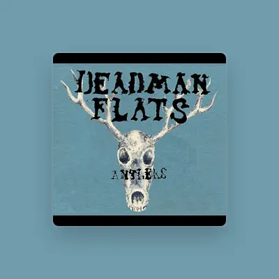 Listen to Deadman Flats, watch music videos, read bio, see tour dates & more!