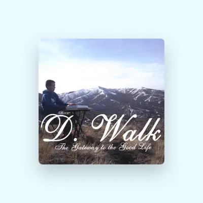 Listen to D. Walk, watch music videos, read bio, see tour dates & more!