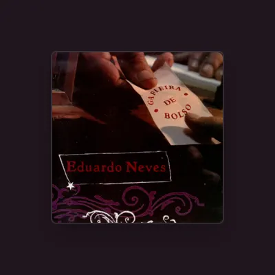 Listen to Eduardo Neves, watch music videos, read bio, see tour dates & more!