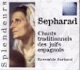 Sepharad Chants Traditionnels Des Juifs Espagnols