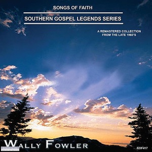 Songs of Faith - Southern Gospel Legends Series-Wally Fowler