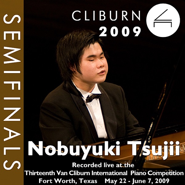 2009 Van Cliburn International Piano Competition: Semifinal Round - Nobuyuki Tsujii