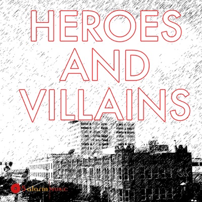 Heroes and Villains