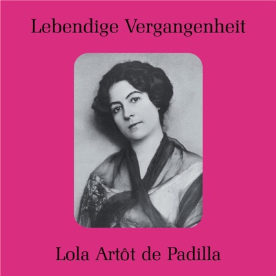 Lebendige Vergangenheit - Lola Artôt De Padilla