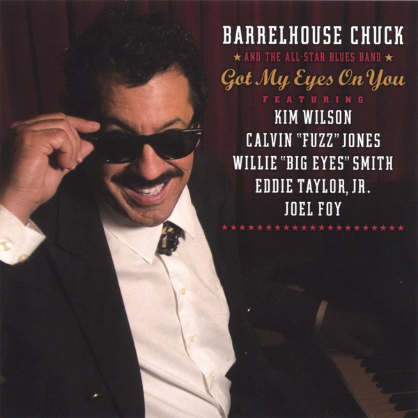 Got My Eyes On You (feat. Kim Wils) - Barrelhouse Chuck and the All-Star Blues Band