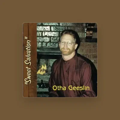 Listen to Otha Geeslin, watch music videos, read bio, see tour dates & more!