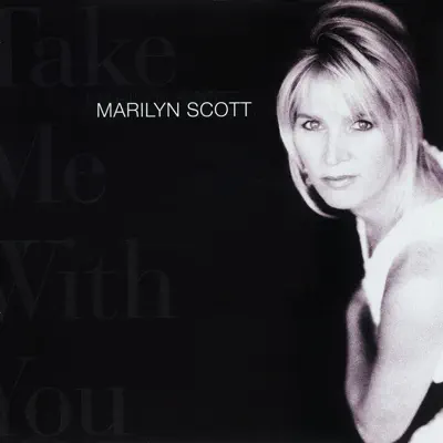 Listen to Take Me With You by Marilyn Scott