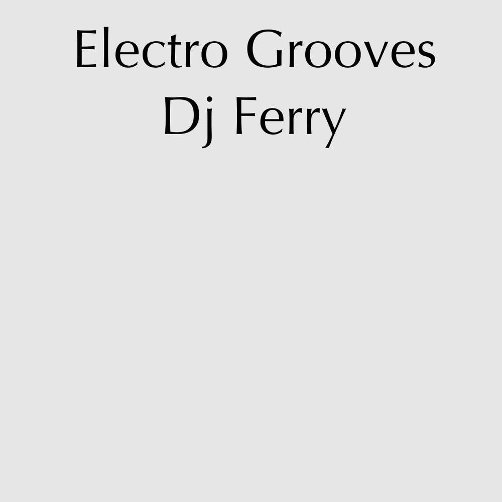 Обложка альбома «Electro Grooves - Single» — DJ Ferry