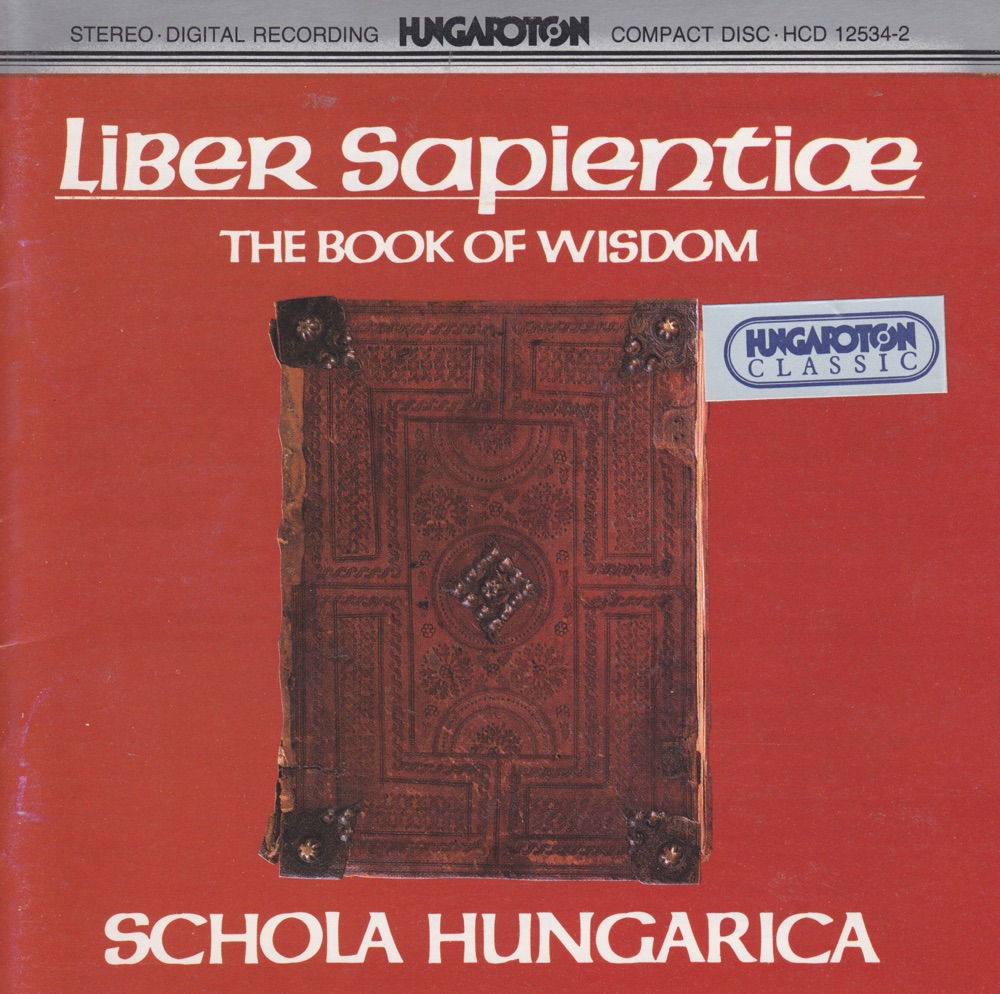 Обложка альбома «Liber Sapientiae (The Book of Wisdom)» — Schola Hungarica, Laszlo Dobszay & Janka Szendrei