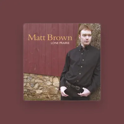Listen to Matt Brown, watch music videos, read bio, see tour dates & more!