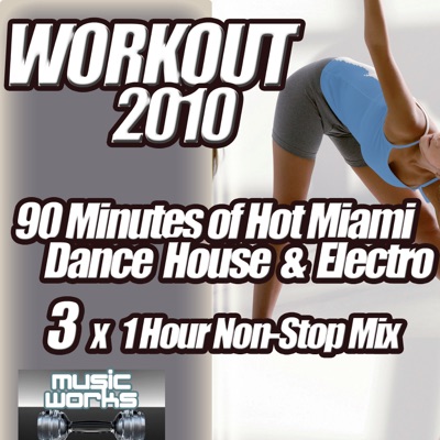 Workout 2010 - Miami Ultra Dance House and Electro Pumping Cardio Fitness Gym Work Out Mix to Help Shape Up