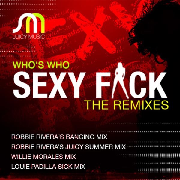 Sexy F**k (Robbie Rivera Juicy Summer Mix)