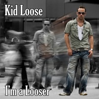 I'm a Looser - Kid Loose