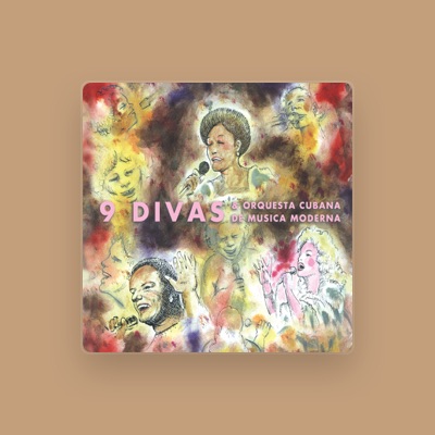 Listen to 9 Divas & Orquesta Cubana de Musica Moderna, watch music videos, read bio, see tour dates & more!