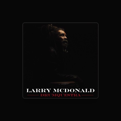 Listen to Larry McDonald, watch music videos, read bio, see tour dates & more!