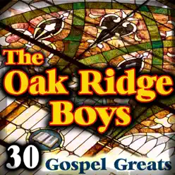 30 Gospel Greats - The Oak Ridge Boys 30 Gospel Greats - The Oak Ridge Boys