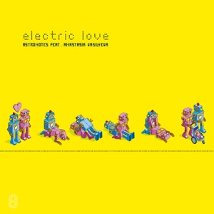 Electric Love (feat. Anastasia Vasilyeva) [Remixes] - EP