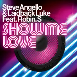 Show Me Love (feat. Robin S.) - Steve Angello