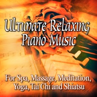 Ultimate Relaxing Piano Music for Spa, Massage, Meditation, Yoga, Tai Chi and Shiatsu - Relaxing Piano Music