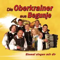 Einmal Singen Mit Dir — Oberkrainer Aus Begunje
