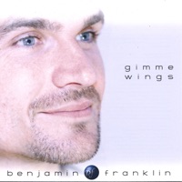 Gimme Wings - Benjamin Franklin