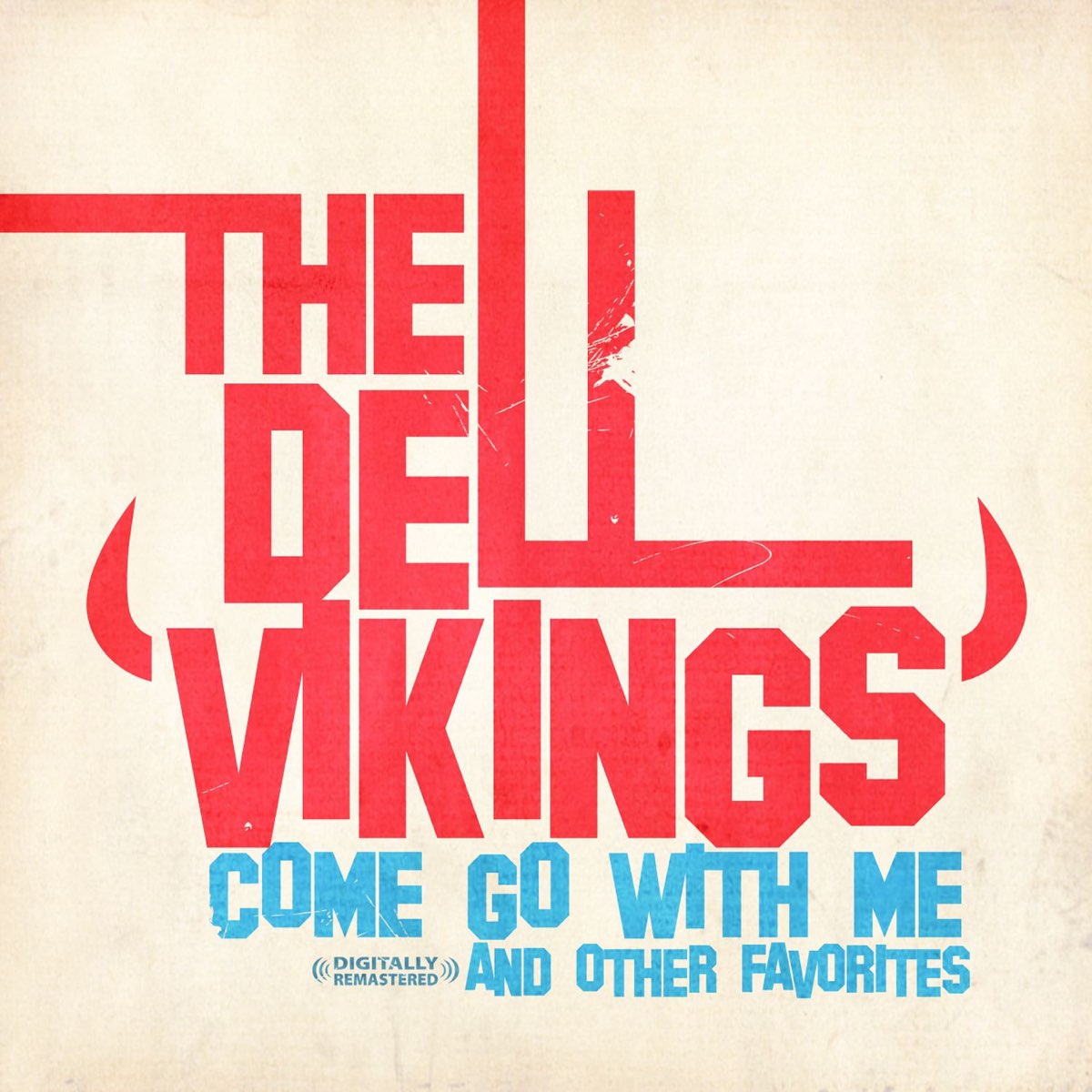 ‎Come Go With Me & Other Favorites (Remastered) - Album by The Del - Come And Go With Me The Del Vikings