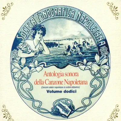 Слушать: Разные исполнители — Antologia sonora della canzone napoletana, Vol. 12
