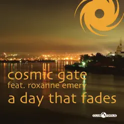 A Day That Fades (feat. Roxanne Emery) - Cosmic Gate