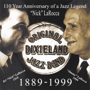 110 Year Anniversary of a Jazz Legend "Nick" LaRocca