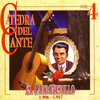 Catedra del Cante Vol. 4: El Carbonerillo
