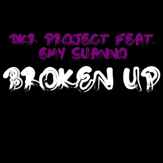 Broken Up (feat. Emy Suanno) by Dkr Project album reviews, ratings, credits